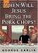 When Will Jesus Bring the Pork chops?