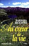 Au coeur de la vie par Bickmore Barbara Au coeur de la vie par Barbara