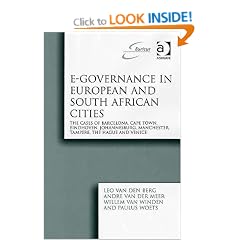 E-governance in European and South African Cities: The Cases of Barcelona, Cape Town, Eindhoven, Johannesburg, Manchester, Tampere, the Hague and ... Institute for Comparative Urban Research))