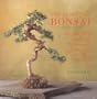 Essential Bonsai: The Definitive Handbook for Creating & Growing Your Own Bonsai