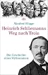 Heinrich Schliemanns Weg nach Troia: Die Geschichte eines Mythomanen