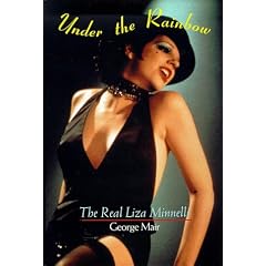 Under the Rainbow: The Real Liza Minnelli