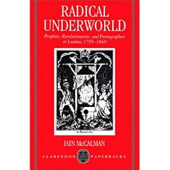 Radical Underworld: Prophets, Revolutionaries and Pornographers in London, 1795-1840