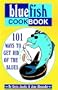 The Bluefish Cookbook: 101 Ways to Get Rid of the Blues
