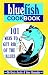 The Bluefish Cookbook: 101 Ways to Get Rid of the Blues by Greta Jacobs