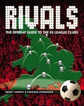 Rivals: The Offbeat Guide to the 92 League Clubs