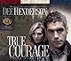True Courage (Uncommon Heroes, Book 4)