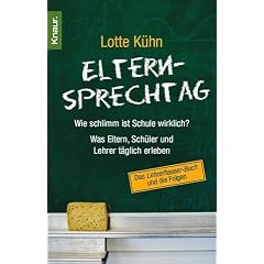 Elternsprechtag: Wie schlimm ist die Schule wirklich? Was Eltern, Sch�ler und Lehrer t�glich erleben