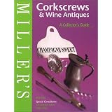 Miller's: Corkscrews & Wine Antique: A Collector's Guide (Miller's Collector's Guides) by Phil Ellis