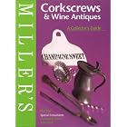 Miller's: Corkscrews and Wine Antique: A Collector's Guide (Miller's Collector's Guides) by  Phil Ellis