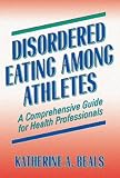 Disordered Eating Among Athletes: A Comprehensive Guide for Health Professionals