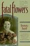 Fatal Flowers : On Sin, Sex, and Suicide in the Deep South (Hill Street Classics)