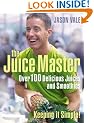 Juice Master Keeping It Simple: Over 100 Delicious Juices and Smoothies