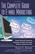 The Complete Guide to E-mail Marketing: How to Create Successful, Spam-free Campaigns to Reach Your Target Audience and Increase Sales