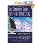 The Complete Guide to E-mail Marketing: How to Create Successful, Spam-free Campaigns to Reach Your Target Audience and Increase Sales