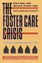 The Foster Care Crisis: Translating Research into Policy and Practice (Child, Youth, and Family Services)