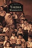 Yakima, Washington (Images of America)