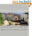 Serene Gardens: Creating Japanese Design and Detail in the Western Garden