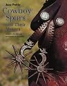 Cowboy Spurs and Their Makers (Centennial Series of the Association of Former Students, Texas A&M University)