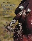Cowboy Spurs and Their Makers (Centennial Series of the Association of Former Students, Texas a & M University)