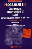 Programme EIS Evaluation, intervention et suivi aupr�s des jeunes enfants de 0 � 6 ans : Tome 2, Curriculum (0 � 3 ans)