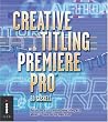 Creative Titling With Premiere Pro