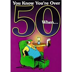 You Know You're Over 50 When