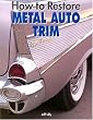 How to Restore Metal Auto Trim (Motorbooks Workshop)