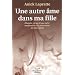 Une autre �me dans ma fille - Histoire v�cue d'une m�re confront�e � la possession de son enfant
