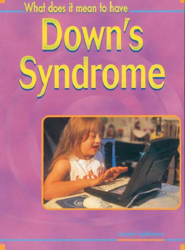 What Does It Mean to Have Downs Syndrome? (What Does It Mean to Have/be ...?)