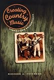 Creating Country Music: Fabricating Authenticity
