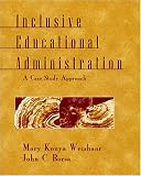 Inclusive Educational Administration: A Case Study Approach