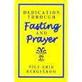 Dedication Through Fasting and Prayer by Nils-Erik Bergstrom