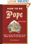 How to Be Pope: What to Do and Where to Go Once You're in the Vatican