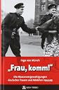 "Frau, komm!"