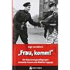 "Frau, komm!": Die Massenvergewaltigungen deutscher Frauen und M�dchen 1944/45