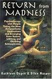 Return from Madness: Psychotherapy with People Taking the New Antipsychotic Medications and Emerging from Severe, Lifelong, and Disabling Schizophrenia