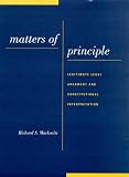 Matters of Principle: Legitimate Legal Argument and Constitutional Interpretation