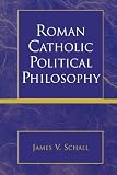 Roman Catholic Political Philosophy