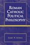 Roman Catholic Political Philosophy