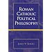 Roman Catholic Political Philosophy