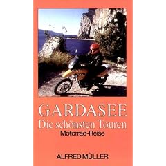 Gardasee. Die sch�nsten Touren. Motorrad-Reise