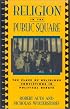 Religion in the Public Square: The Place of Religious Convictions in Political Debate (Point/Counterpoint)