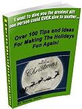Over 100 Tips And Ideas For Making The Holidays Fun Again