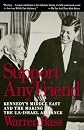 Support Any Friend: Kennedy's Middle East and the Making of the U.S.-Israel Alliance