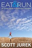 Eat & Run: My Unlikely Journey to Ultramarathon Greatness