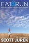 Eat and Run: My Unlikely Journey to Ultramarathon Greatness