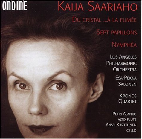Kaija Saariaho: Du Cristal...À la Fumée; Sept Papillons, Nymphéa