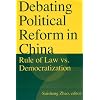 Debating Political Reform in China: Rule of Law Vs. Democratization