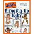 The Complete Idiot's Guide to Bringing Up Baby
